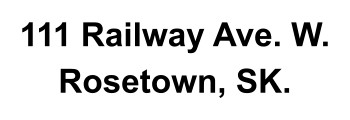 111 Railway Ave. W. Rosetown, SK.